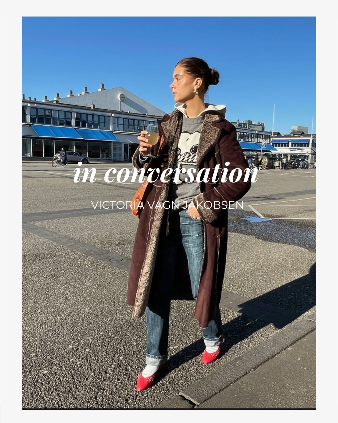In Conversation Avec: Victoria Vagn Jakobsen